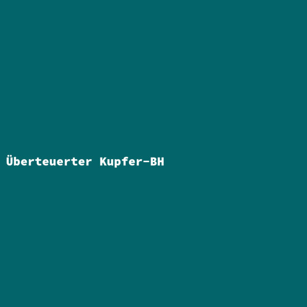Überteuerter Kupfer-BH