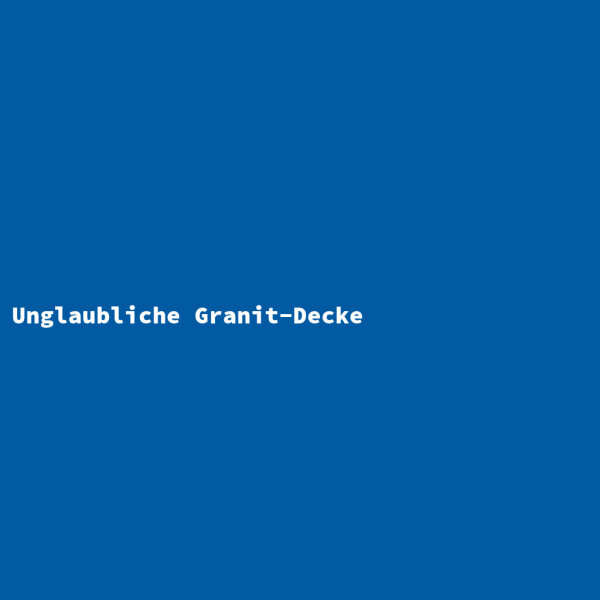 Unglaubliche Granit-Decke