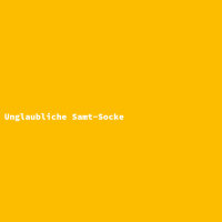 Unglaubliche Samt-Socke