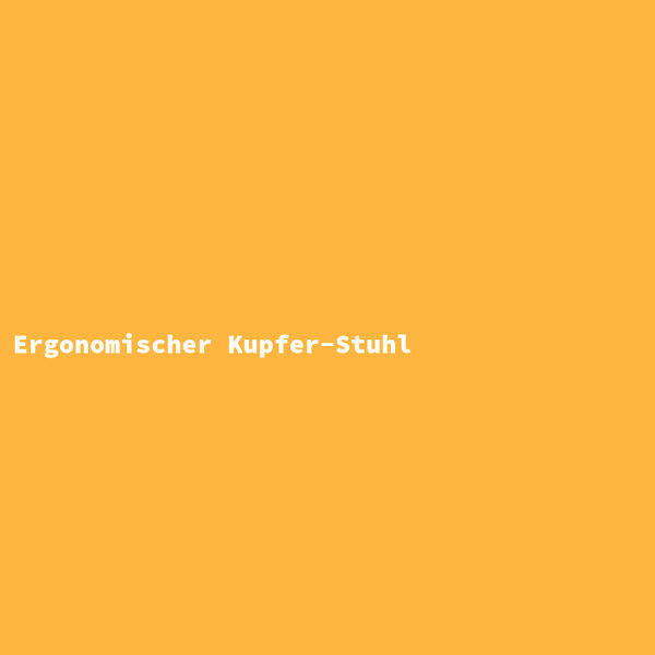 Ergonomischer Kupfer-Stuhl