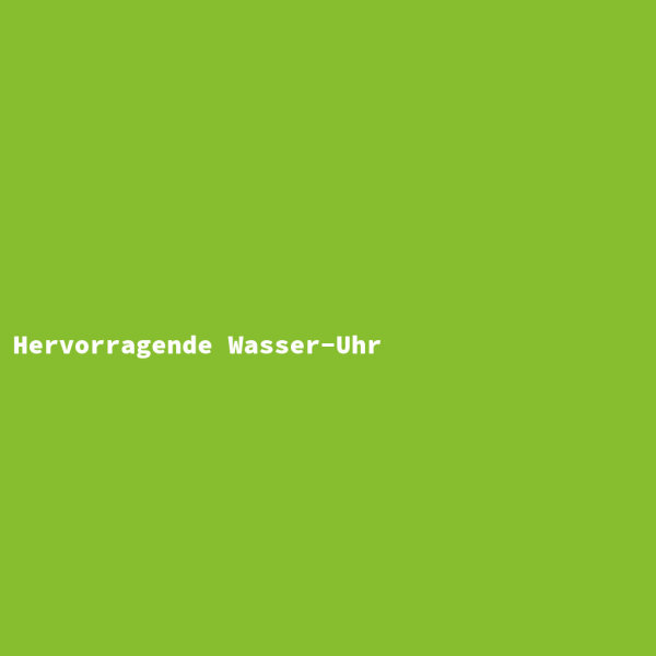 Hervorragende Wasser-Uhr